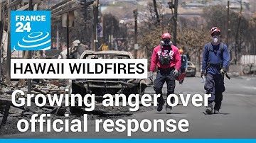 Growing anger in Hawaii over official response to deadliest wildfires in a century • FRANCE 24