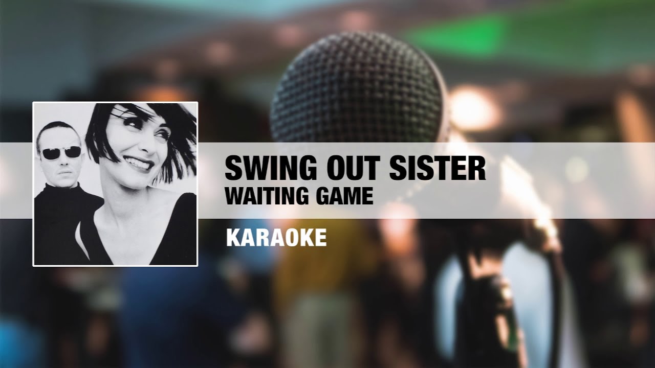 Swing Out Sister - Waiting Game (Karaoke) - YouTube