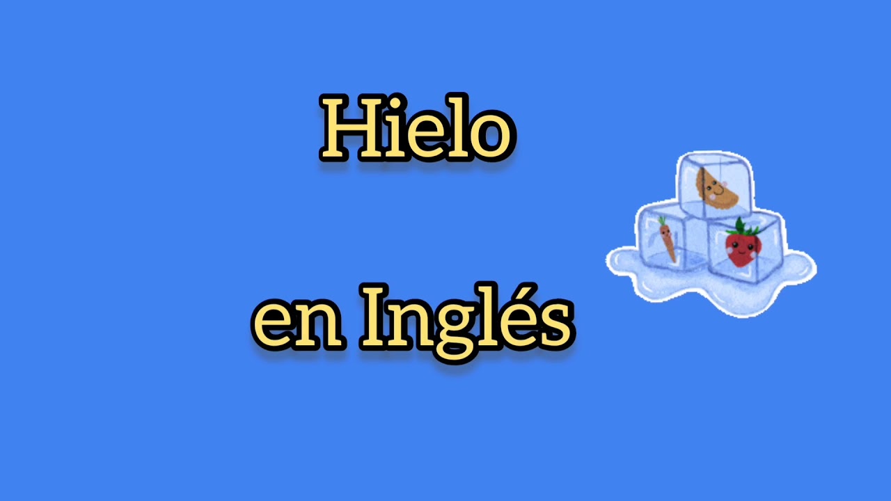 humedad Incidente, evento progresivo Cómo se dice hielo en Inglés? - YouTube