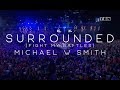 Michael W. Smith - Surrounded (Fight My Battles)