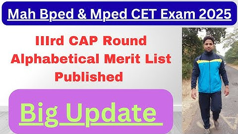 MAH B.P.Ed / M.P.Ed CET 2025 🔥 Alphabetical Merit List Out 📄 | CAP Round 3 🎓 Big Update 📢