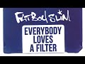 Fatboy Slim - Everybody Loves A Filter (Official Audio)