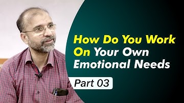 How Do You Work On Your Own Emotional Needs | Part 03 | Salman Asif Siddiqui | ERDC