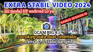 Extra Stabil Video 2024🔥Gcam BSG 8.1 Config terbaru support Oppo.Realme.Redmi.Vivo.Samsung
