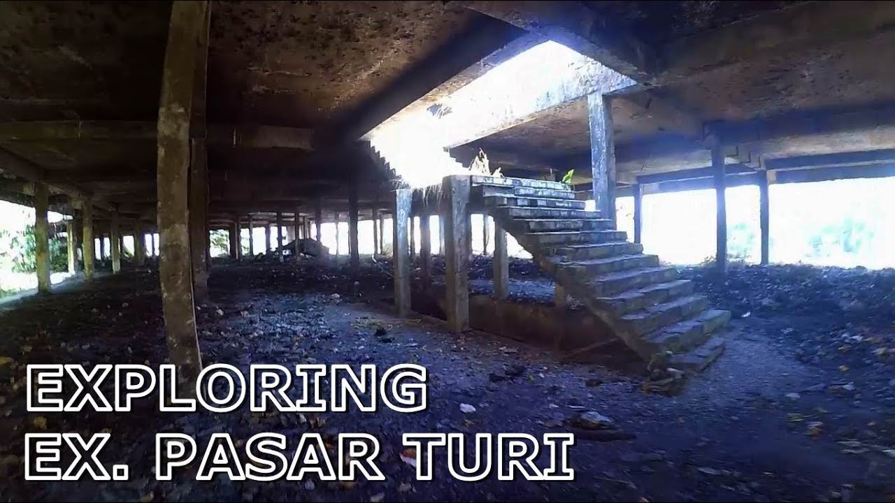 KONDISI EX. PASAR TURI LAMA SEKARANG - EXPLORING ABANDONED MARKET