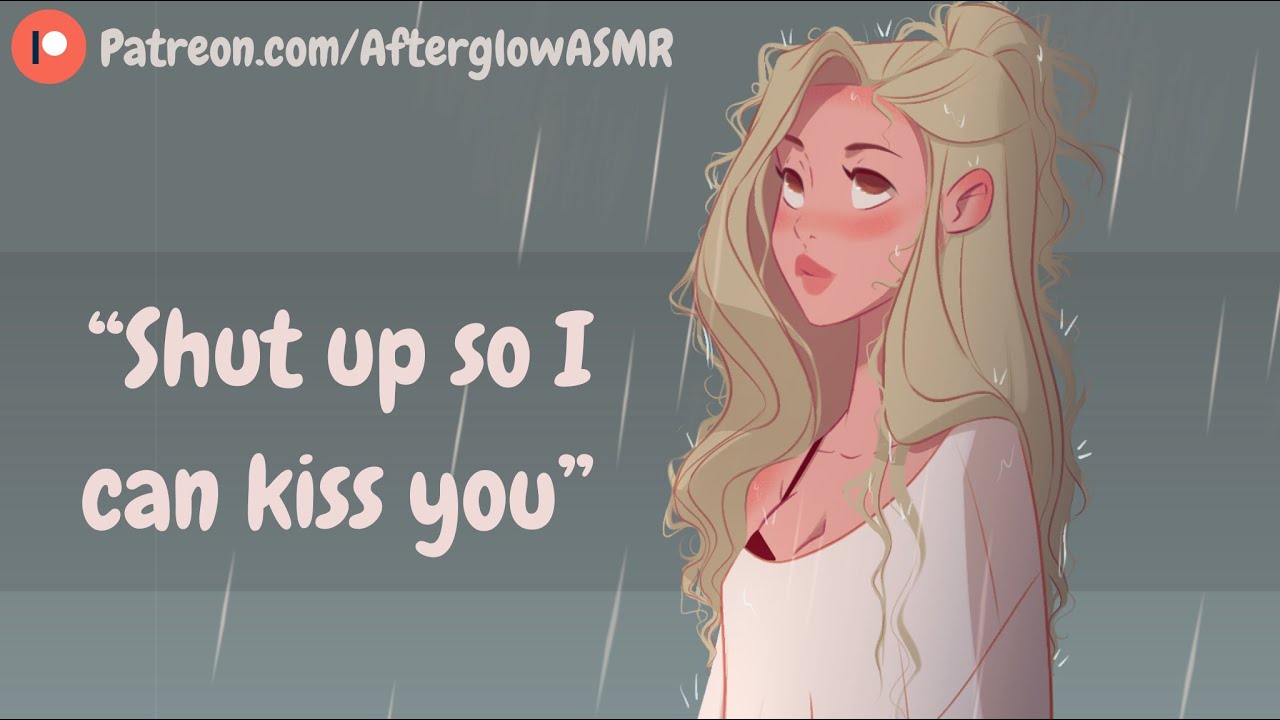 Your Ex-Girlfriend Kisses You in the Rain (You Apologize) (Getting Back Together) (Cuddling in Bed)