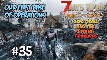 7DTD Co-Op - ALPHA 15 - Ep. #35: Our FIRST Base of Operations!