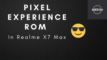 How to install Pixel Experience Rom in Realme X7 Max.