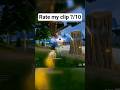 Rate my clip #fortnite #fortniteclip #fortnitrfunny