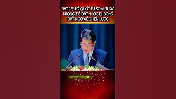 BẢO VỆ TỔ QUỐC TỪ SỚM, TỪ XA KHÔNG ĐỂ ĐẤT NƯỚC BỊ ĐỘNG BẤT NGỜ VỀ CHIẾN LƯỢC #shorts #viral