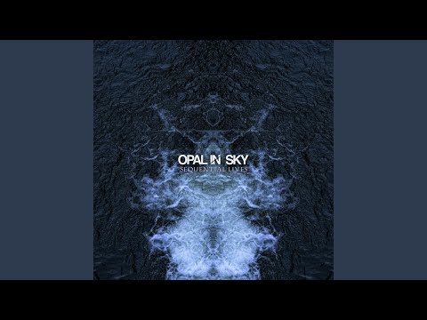 Opal In Sky - Sequential Lives