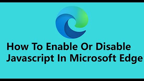 How To Enable Or Disable JavaScript In Microsoft Edge