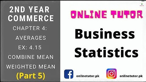 2nd Year Commerce | Business Statistics | Ch 4: Averages (Part 5) | Combined Mean | Weighted Mean |