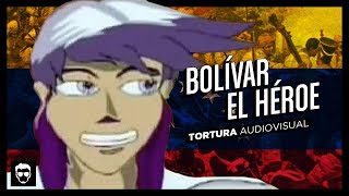 Bolívar, el Héroe | Tortura Audiovisual #2 | LA ZONA CERO
