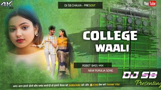 College Waali | New Purulia Dj Song | Robot Bass Mix | Dj SB Exclusive