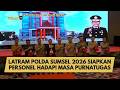 LATRAM POLDA SUMSEL 2026 SIAPKAN PERSONEL HADAPI MASA PURNATUGAS