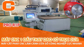 Máy CNC 1 Đầu Thay Dao Có Trục Lưỡi Cưa - Máy Phay Cắt Ván CNC Làm Cửa Gỗ Công Nghiệp - Pro R1S