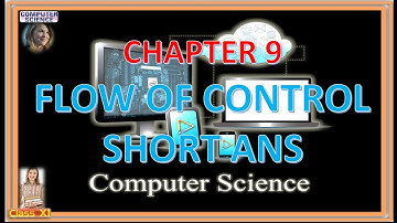 CLASS 11 COMPUTER SCIENCE CBSE CHAPTER 9 FLOW OF CONTROL SHORT ANS 2
