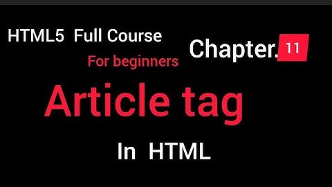 Article tag in HTML, how to use article tag HTML5 complete tutorial