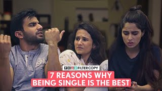 FilterCopy | 7 Reasons Why Being Single Is The Best