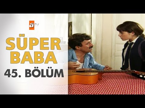 Süper Baba 45. Bölüm