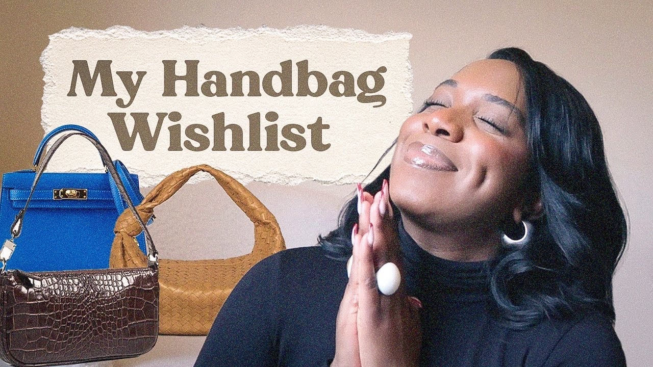 My Handbag Wishlist (2024 and beyond): Hermes, Bottega Veneta & More