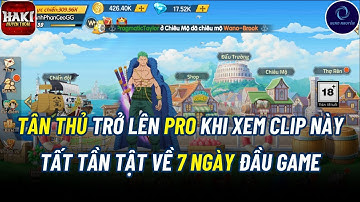 Haki Huyền Thoại #10 - TẤT TẦN TẬT VỀ 7 NGÀY ĐẦU CHO AE TÂN THỦ