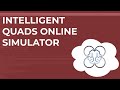 Using the Intelligent Quads Online Simulator