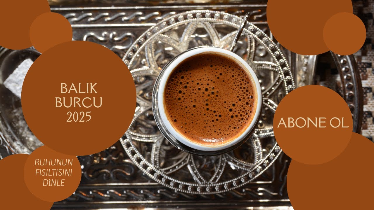 BALIK BURCU 2025 KAHVE FALI