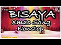 BISAYA CHRISTMAS SONG NONSTOP