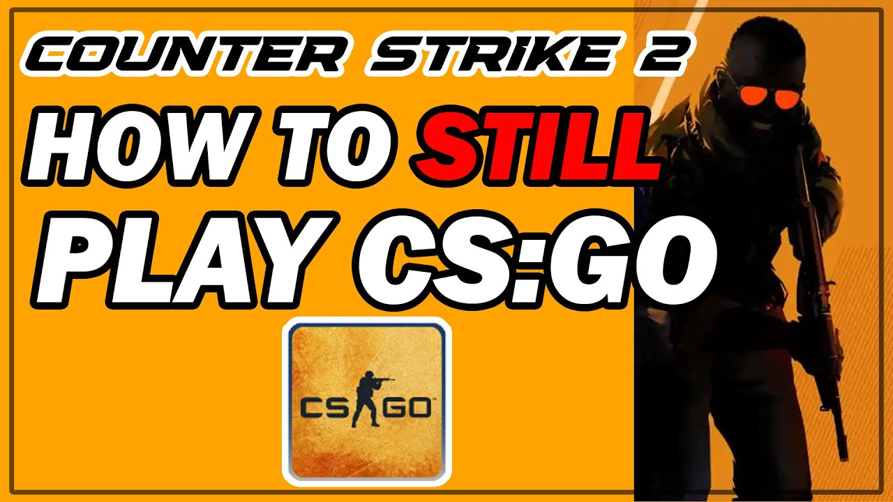 How To Play CS:GO After the Release of Counter-Strike 2