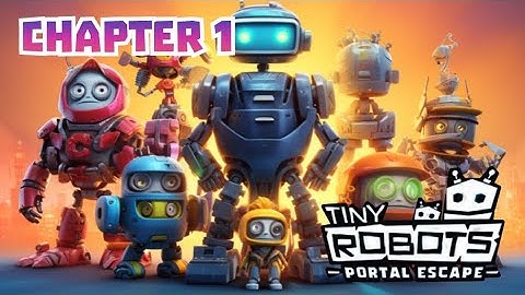 Tiny Robots : Portal Escape - Ch. 1 [MOBILE GAMES]