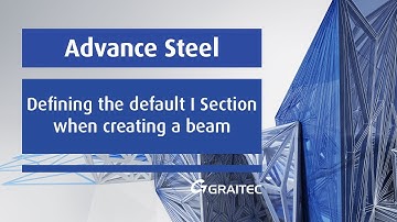 Autodesk Advance Steel 2016 | Defining the default I Section when creating a beam