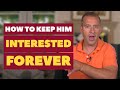 How To Keep Him Interested Forever | Dating Advice for Women by Mat Boggs