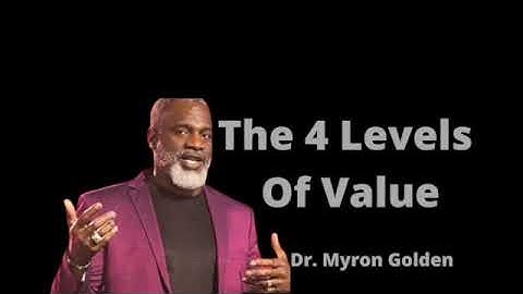concept levels and values, The 4 levels of value by Dr Myron Golden