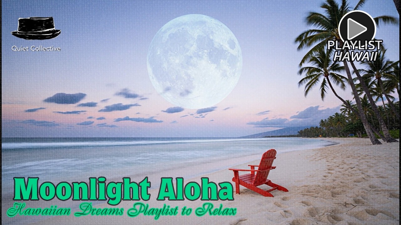 Moonlight Aloha – HAWAIIAN DREAMS MUSIC PLAYLIST 