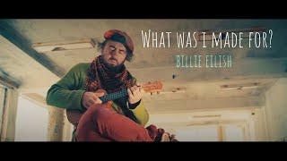 BILLIE EILISH -WHAT WAS I MADE FOR?- ukulele cover by soYmartino