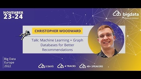 Christopher Woodward: Machine Learning + Graph Databases for Better Recommendations