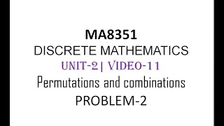 MA8551| DISCRETE MATHEMATICS| UNIT-2| VIDEO-11| PERMUTATIONS AND COMBINATIONS| PROBLEM-2