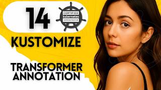 Kustomize Full Course Day-14 Transformer Annotation
