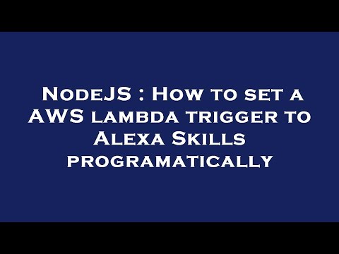 NodeJS : How to set a AWS lambda trigger to Alexa Skills programatically