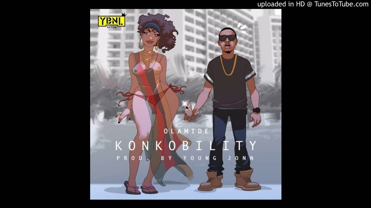 Olamide - Konkobility (Prod. Young Jonn) NEW 2016