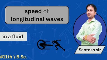 L-5 Speed of longitudinal wave in a fluid|Wave Motion|Physics|11th|B.Sc.|