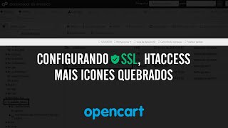 Configurando SSL opencart, bug dos Icones Opencart 3.x e redirecionamento .htaccess