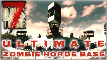 Ultimate Zombie Horde Base Official Tour, 7 Days to Die Walkthrough