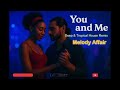 You And Me Melody Affair Deep Tropical House Remix Official Video Deephouse Tropicalhouse
