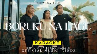 Nirwana Trio - Boruku Na Lagu (Official Music Karaoke)
