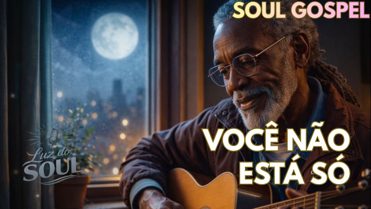 Você não está só | Soul Gospel de Fé e Confiança em Deus
