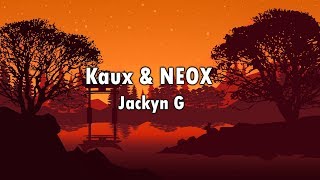 Kaux & NEOX - Jackyn G