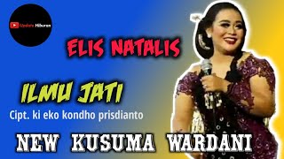 Lagu Terbaru2019 ILMU JATI ~ Elis Natalis Music. NEW KUSUMA WARDANI ( Cipt. Ki eko Prisdianto )